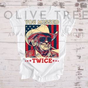 You Missed Twice Trump T-Shirt